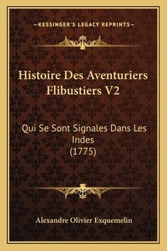 portada Histoire Des Aventuriers Flibustiers V2: Qui Se Sont Signales Dans Les Indes (1775) (in French)
