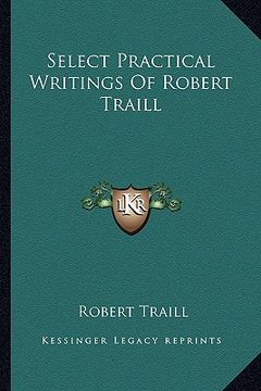 portada select practical writings of robert traill (en Inglés)