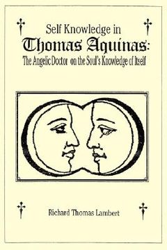 portada self knowledge in thomas aquinas: the angelic doctor on the soul's knowledge of itself