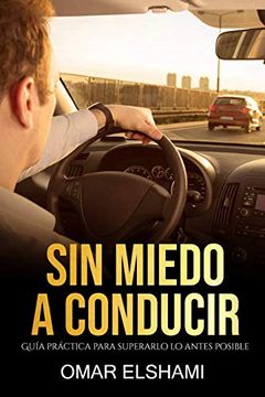 portada Sin Miedo a Conducir: Guía Práctica Para Superarlo lo Antes Posible (in Spanish)