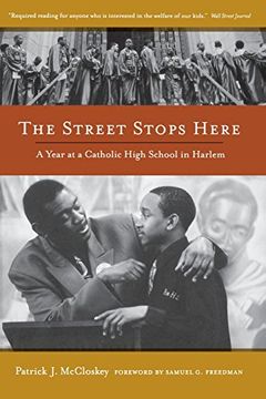 portada The Street Stops Here: A Year at a Catholic High School in Harlem (en Inglés)