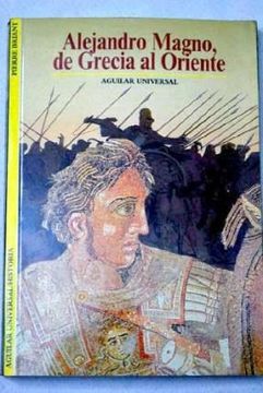 portada Alejandro Magno, de Grecia a Oriente (in Spanish)