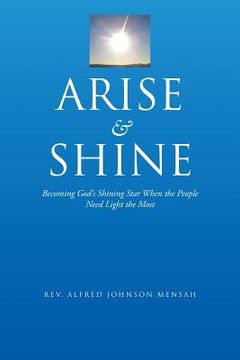 portada Arise and Shine: Becoming God's Shining Star When the People Need Light the Most (en Inglés)