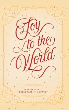 portada Joy to the World: Inspiration to Celebrate the Season (en Inglés)