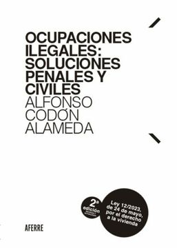 portada Ocupaciones Ilegales: Soluciones Penales y Civiles 2023. Actualizada a la ley 12/2023, de 24 de Mayo, por el Derecho a la Vivienda