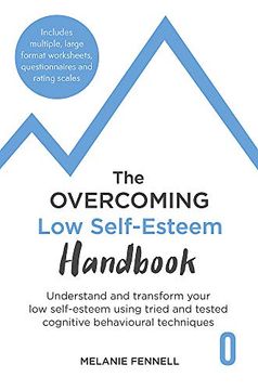 portada The Overcoming low Self-Esteem Handbook: Understand and Transform Your Self-Esteem Using Tried and Tested Cognitive Behavioural Techniques (Overcoming Books) (en Inglés)