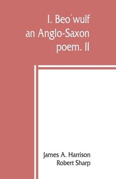 portada I. Beówulf: an Anglo-Saxon poem. II. The fight at Finnsburh: a fragment (in English)