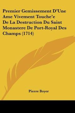 portada premier gemissement d'une ame vivement touche'e de la destruction du saint monastere de port-royal des champs (1714)