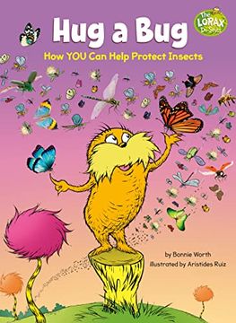portada Hug a Bug: How you can Help Protect Insects (Dr. Seuss'S the Lorax Books) (in English)