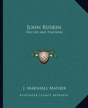 portada john ruskin: his life and teaching