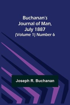 portada Buchanan's Journal of Man, July 1887 (Volume 1) Number 6