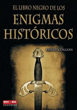 portada Libro Negro de los Enigmas Históricos, el: Nuevos Hallazgos Sobre los Grandes Mitos de la Civilización (Misterios Historicos)
