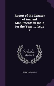 portada Report of the Curator of Ancient Monuments in India for the Year ..., Issue 2 (in English)