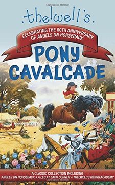 portada Thelwell's Pony Cavalcade: Angels on Horseback, A Leg in Each Corner, Riding Academy (en Inglés)