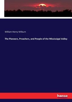 portada The Pioneers, Preachers, and People of the Mississippi Valley (in English)