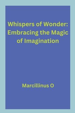 portada Whispers of Wonder: Embracing the Magic of Imagination (en Inglés)