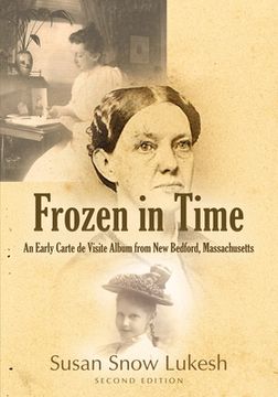 portada Frozen in Time: An Early Carte de Visite Album from New Bedford, Massachusetts (en Inglés)