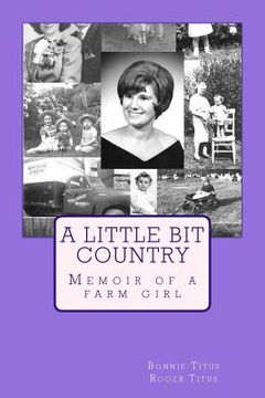 portada A Little Bit Country: Memoir of a farm girl (en Inglés)