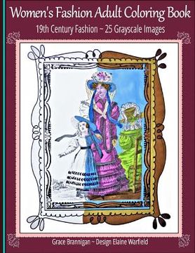 portada Women's Fashion Adult Coloring Book: 19th Century Fashion: 25 Grayscale Images (en Inglés)