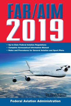 portada Far/Aim 2019: Up-To-Date FAA Regulations / Aeronautical Information Manual (en Inglés)