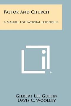 portada pastor and church: a manual for pastoral leadership (en Inglés)