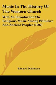 portada music in the history of the western church: with an introduction on religious music among primitive and ancient peoples (1902) (en Inglés)