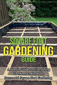portada Square Foot Gardening Guide: A Simple Guide on Everything you Need to Know for Successful Square Foot Gardening (in English)