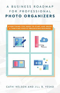 portada A Business Roadmap for Professional Photo Organizers: Everything you Need to Start and Grow a Thriving Photo Organizing Business 