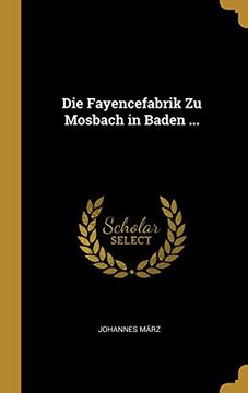 portada Die Fayencefabrik zu Mosbach in Baden. (en Alemán)