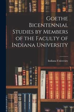 portada Goethe Bicentennial Studies by Members of the Faculty of Indiana University (en Inglés)