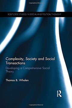 portada Complexity, Society and Social Transactions: Developing a Comprehensive Social Theory (Routledge Studies in Social and Political Thought)