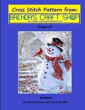 portada Snowman Cross Stitch Pattern from Brenda's Craft Shop - Volume 22: Cross Stitch Pattern from Brenda's Craft Shop - Volume 22 (en Inglés)