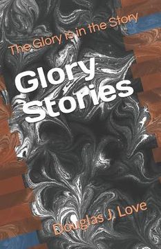 portada Glory Stories: The Glory is in the Story