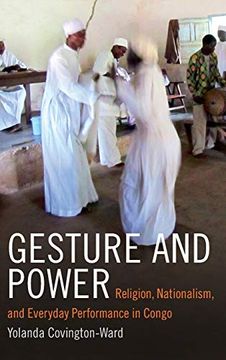 portada Gesture and Power: Religion, Nationalism, and Everyday Performance in Congo (Religious Cultures of African and African Diaspora People) (en Inglés)