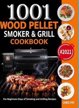 portada Wood Pellet Smoker and Grill Cookbook: 1001 For Beginners Days of Smoking and Grilling Recipe book: The Ultimate Barbecue Recipes and BBQ meals #2021 (en Inglés)