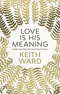 portada Love is His Meaning: Understanding the Teaching of Jesus