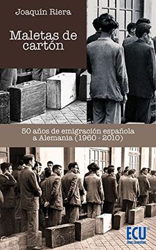 portada Maletas de Cartón: 50 Años de Emigración Española a Alemania, 1960-2010
