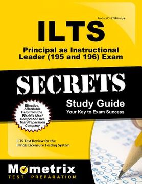 portada Ilts Principal as Instructional Leader (195 and 196) Exam Secrets Study Guide: Ilts Test Review for the Illinois Licensure Testing System