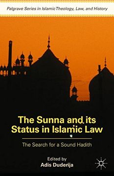 portada The Sunna and its Status in Islamic Law: The Search for a Sound Hadith (Palgrave Series in Islamic Theology, Law)