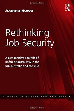 portada Rethinking Job Security: A Comparative Analysis of Unfair Dismissal Law in the UK, Australia and the USA (Studies in Modern Law and Policy)