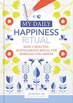 portada Happiness Tagebuch | Dein Tägliches Ritual für Mehr Glück und Dankbarkeit | 3 Minuten für Achtsamkeit mit Ritualen für Morgens und Abends | Glückstagebuch | Daily Journal (in German)