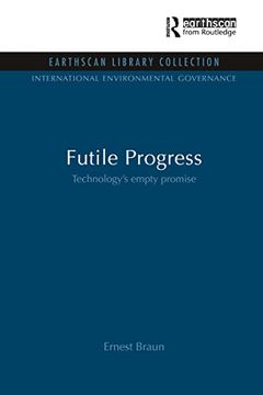 portada Futile Progress: Technology's Empty Promise (Earthscan Library Collection: International Environmental Governance Set) (in English)