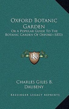 portada oxford botanic garden: or a popular guide to the botanic garden of oxford (1853)