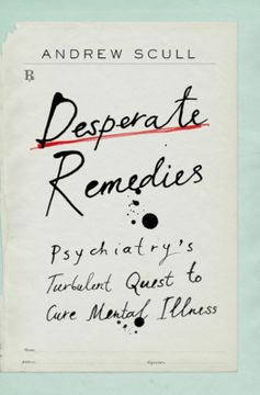 portada Desperate Remedies: Psychiatry’S Turbulent Quest to Cure Mental Illness (en Inglés)