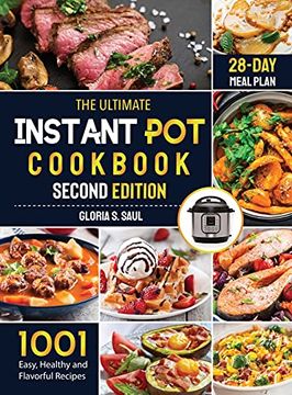 portada The Ultimate Instant pot Cookbook: 1001 Easy, Healthy and Flavorful Recipes for Every Model of Instant pot and for Both Beginners and Advanced Users With 28-Day Meal Plansecond Edition (en Inglés)