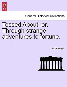 portada tossed about: or, through strange adventures to fortune.