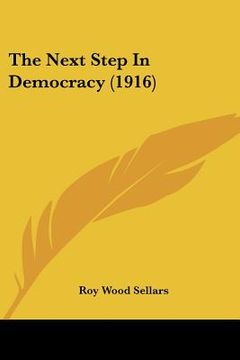 portada the next step in democracy (1916) (in English)