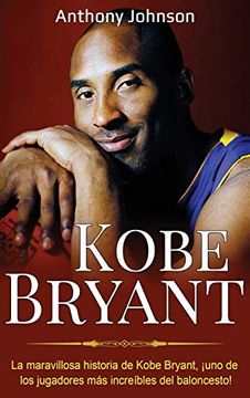 portada Kobe Bryant: La Maravillosa Historia de Kobe Bryant,¡ Uno de los Jugadores más Increíbles del Baloncesto!