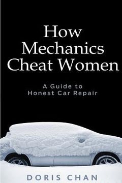 portada How Mechanics Cheat Women: A Guide to Honest Car Repair