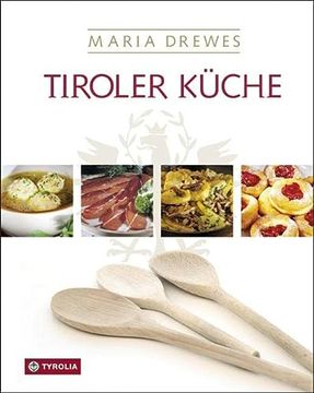portada Tiroler Küche: Mit Einer Kleinen Kulturgeschichte der Tiroler Küche von Otto Kostenzer (en Alemán)